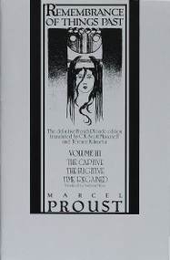 Remembrance of Things Past, Volume III (The Captive, The Fugitive & Time Regained) by Marcel Proust, C.K. Scott Moncrieff, Terence Kilmartin, 9780394711843