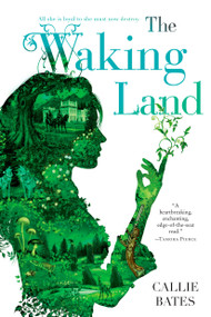 The Waking Land by Callie Bates, 9780399177408