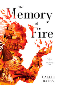 The Memory of Fire by Callie Bates, 9780399177439