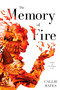 The Memory of Fire by Callie Bates, 9780399177439