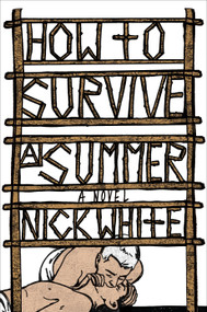 How to Survive a Summer (A Novel) by Nick White, 9780399573682
