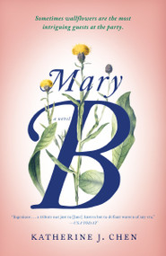 Mary B (A Novel) by Katherine J. Chen, 9780399592225