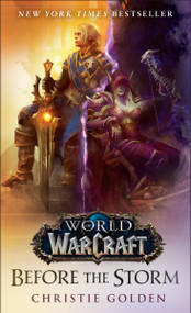 World of Warcraft: Before the Storm (A Novel) by Christie Golden, 9780399594113