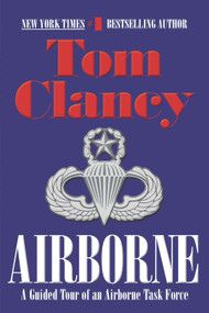 Airborne (A Guided Tour of an Airborne Task Force) by Tom Clancy, 9780425157701