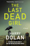 The Last Dead Girl by Harry Dolan, 9780425273821