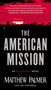 The American Mission by Matthew Palmer, 9780425275382