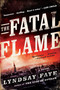 The Fatal Flame by Lyndsay Faye, 9780425276266