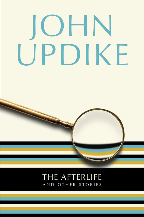 The Afterlife (And Other Stories) by John Updike, 9780449912010