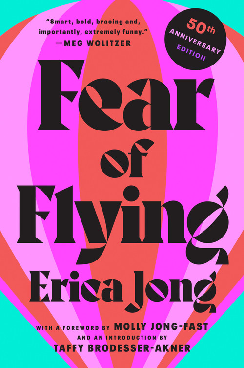 Fear of Flying (50th Anniversary Edition) by Erica Jong, Molly Jong-Fast, Taffy Brodesser-Akner, 9780451209436