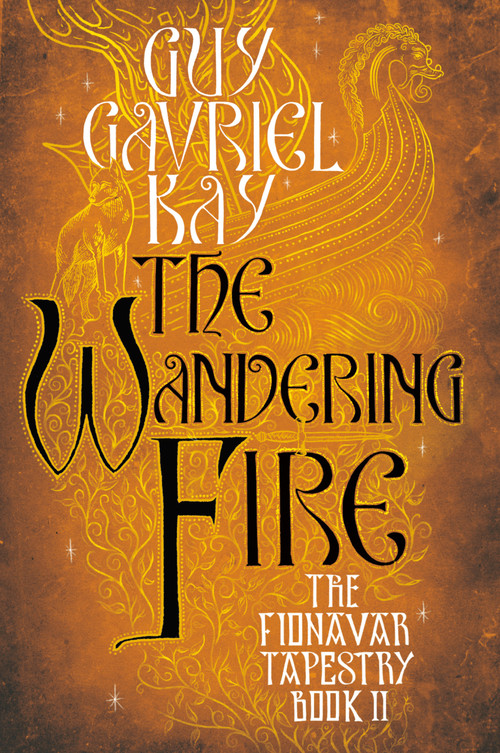 The Wandering Fire by Guy Gavriel Kay, 9780451458261