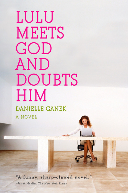 Lulu Meets God and Doubts Him by Danielle Ganek, 9780452289543
