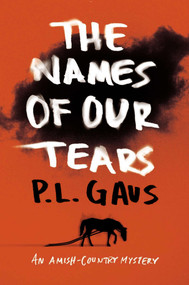 The Names of Our Tears (An Amish-Country Mystery) by P. L. Gaus, 9780452298194