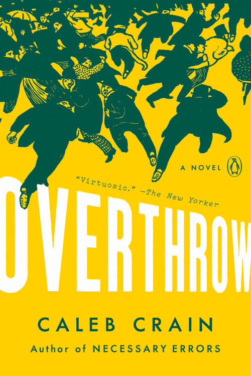 Overthrow (A Novel) by Caleb Crain, 9780525560470
