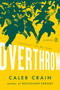 Overthrow (A Novel) by Caleb Crain, 9780525560470