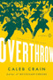 Overthrow (A Novel) by Caleb Crain, 9780525560470