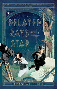 Delayed Rays of a Star (A Novel) by Amanda Lee Koe, 9780525564546