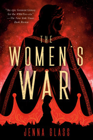 The Women's War (A Novel) by Jenna Glass, 9780525618362