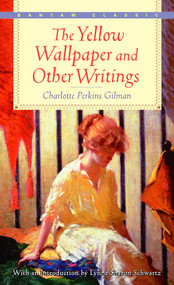 The Yellow Wallpaper and Other Writings by Charlotte Perkins Gilman, 9780553213751