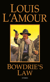 Bowdrie's Law (Stories) by Louis L'Amour, 9780553245509