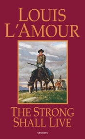 The Strong Shall Live (Stories) by Louis L'Amour, 9780553252002