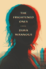 The Frightened Ones (A novel) by Dima Wannous, Elisabeth Jaquette, 9780525655138
