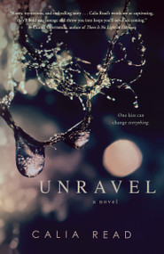 Unravel (A Novel) by Calia Read, 9780553394771
