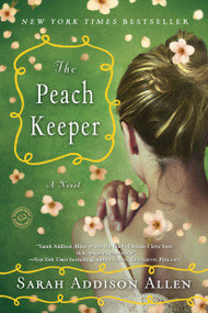 The Peach Keeper (A Novel) by Sarah Addison Allen, 9780553385601