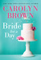 Bride for a Day by Carolyn Brown, 9781728245805