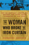 The Woman Who Broke the Iron Curtain (How an American Journalist Brought the Truth About Communism to the West) by Katharine Gregorio, 9781728248417