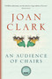 An Audience of Chairs by Joan Clark, 9780676976564