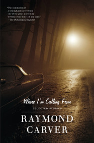 Where I'm Calling From (Selected Stories) by Raymond Carver, 9780679722311
