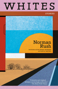 Whites by Norman Rush, 9780679738169