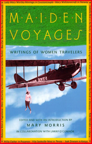 Maiden Voyages (Writings of Women Travelers) by Mary Morris, 9780679740308
