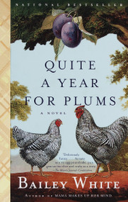 Quite a Year for Plums (A Novel) by Bailey White, 9780679764922