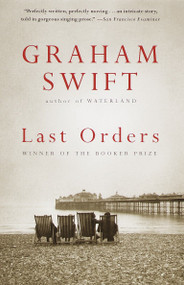 Last Orders (Booker Prize Winner) by Graham Swift, 9780679766629