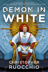 Demon in White (The Sun Eater: Book Three) - 9780756413064 by Christopher Ruocchio, 9780756413064