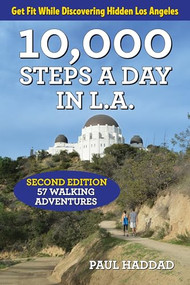 10,000 Steps a Day in L.A. (57 Walking Adventures) by Paul Haddad, 9781595800992