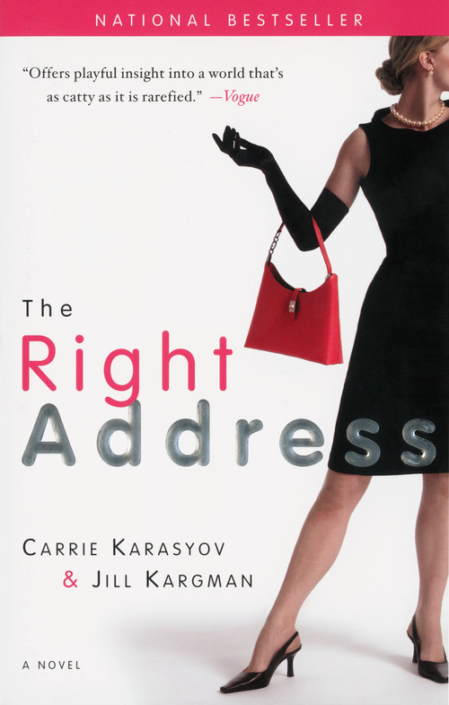 The Right Address (A Novel) by Carrie Karasyov, Jill Kargman, 9780767921268