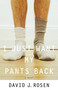 I Just Want My Pants Back (A Novel) by David Rosen, 9780767927949