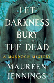 Let Darkness Bury the Dead by Maureen Jennings, 9780771050589