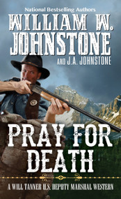 Pray for Death by William W. Johnstone, J.A. Johnstone, 9780786043644