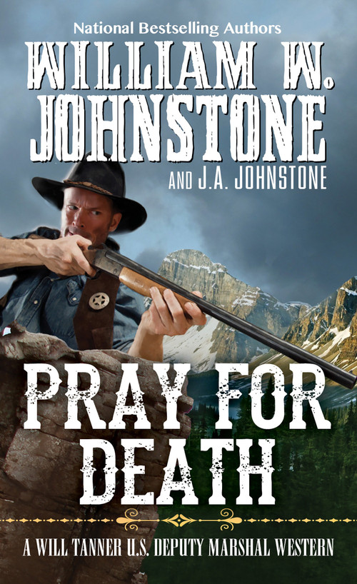 Pray for Death by William W. Johnstone, J.A. Johnstone, 9780786043644