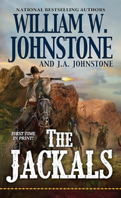 The Jackals by William W. Johnstone, J.A. Johnstone, 9780786043880