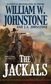 The Jackals by William W. Johnstone, J.A. Johnstone, 9780786043880