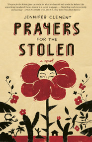 Prayers for the Stolen by Jennifer Clement, 9780804138802