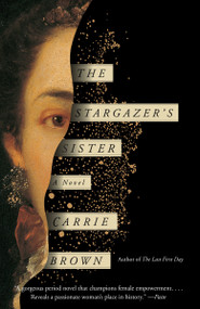 The Stargazer's Sister (A Novel) by Carrie Brown, 9780804172134