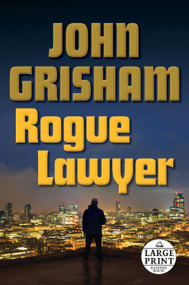 Rogue Lawyer (A Novel) by John Grisham, 9780804194792