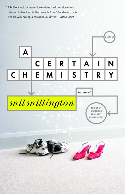 A Certain Chemistry (A Novel) by Mil Millington, 9780812966671