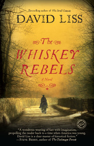 The Whiskey Rebels (A Novel) by David Liss, 9780812974539