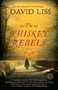 The Whiskey Rebels (A Novel) by David Liss, 9780812974539